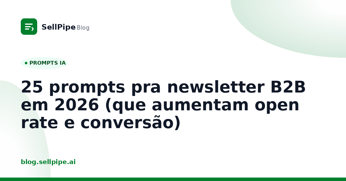25 prompts pra newsletter B2B em 2026 (que aumentam open rate e conversão)