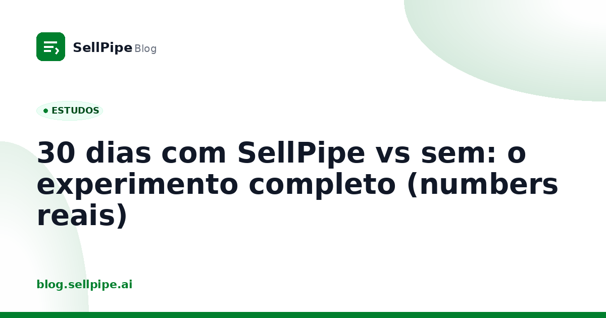 30 dias com SellPipe vs sem: o experimento completo (numbers reais)