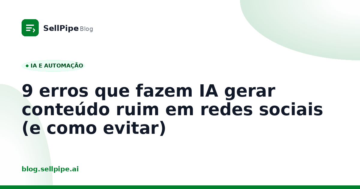 9 erros que fazem IA gerar conteúdo ruim em redes sociais (e como evitar)