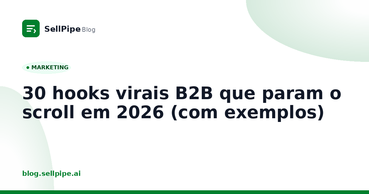 30 hooks virais B2B que param o scroll em 2026 (com exemplos)
