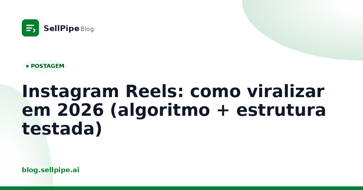 Instagram Reels: como viralizar em 2026 (algoritmo + estrutura testada)
