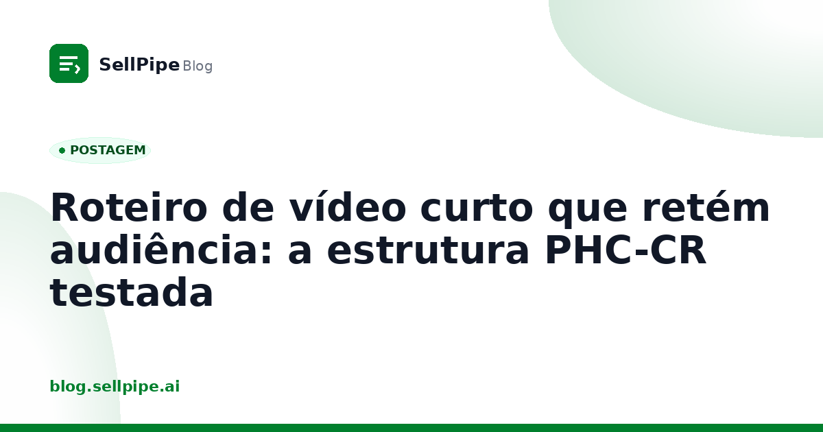 Roteiro de vídeo curto que retém audiência: a estrutura PHC-CR testada