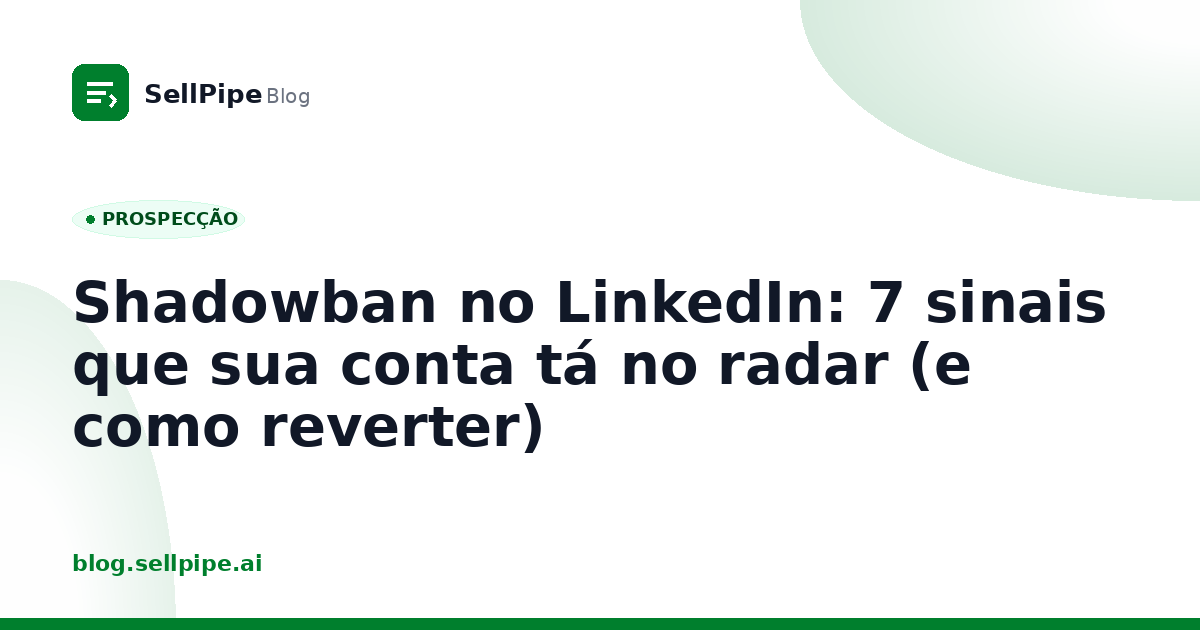 Shadowban no LinkedIn: 7 sinais que sua conta tá no radar (e como reverter)